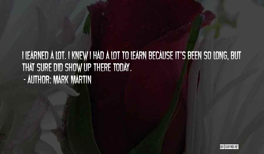 Today I've Learned Quotes By Mark Martin