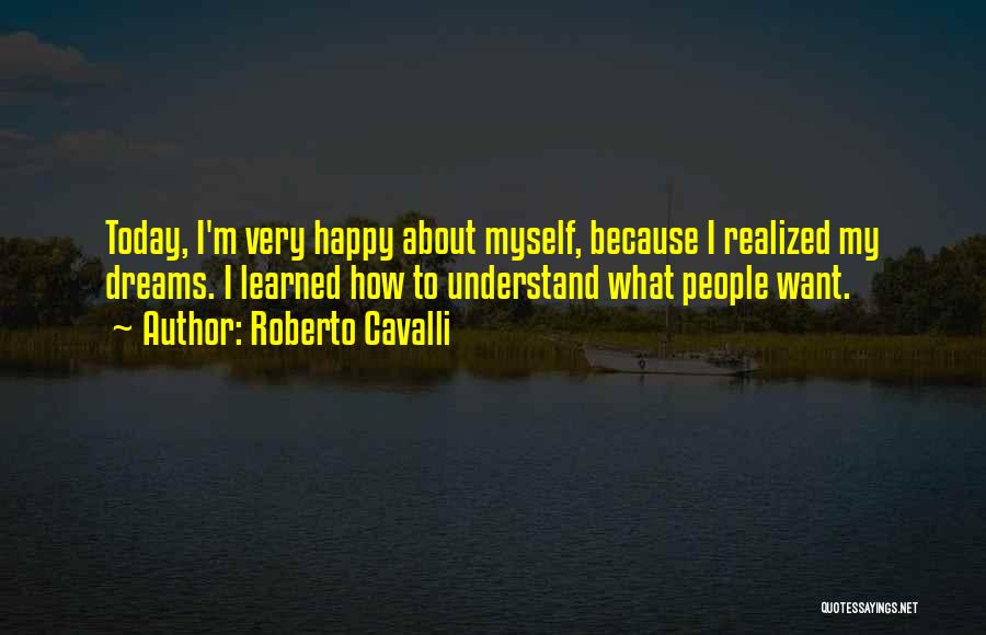 Today I've Learned Quotes By Roberto Cavalli