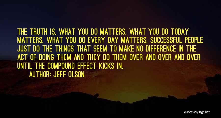 Today Matters Quotes By Jeff Olson