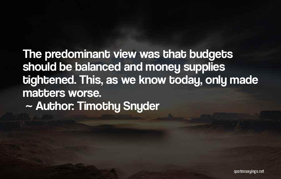 Today Matters Quotes By Timothy Snyder
