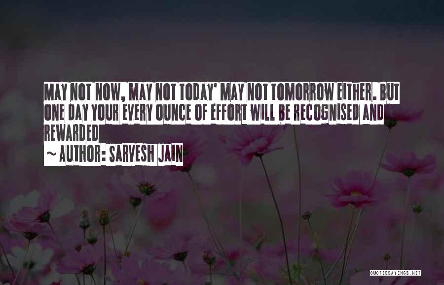 Today May Not Be Your Day Quotes By Sarvesh Jain