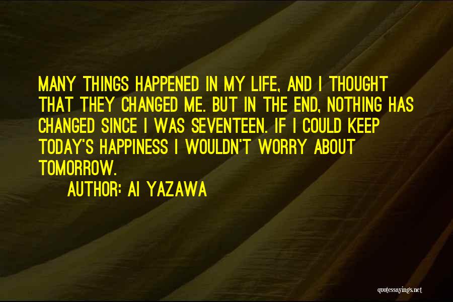 Today My Life Changed Quotes By Ai Yazawa