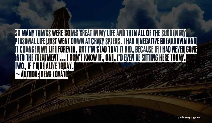 Today My Life Changed Quotes By Demi Lovato