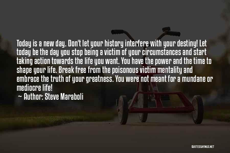 Today New Day Inspirational Quotes By Steve Maraboli