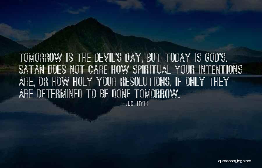 Today Or Tomorrow Quotes By J.C. Ryle Today Or Tomorrow Quotes By J.C. Ryle
