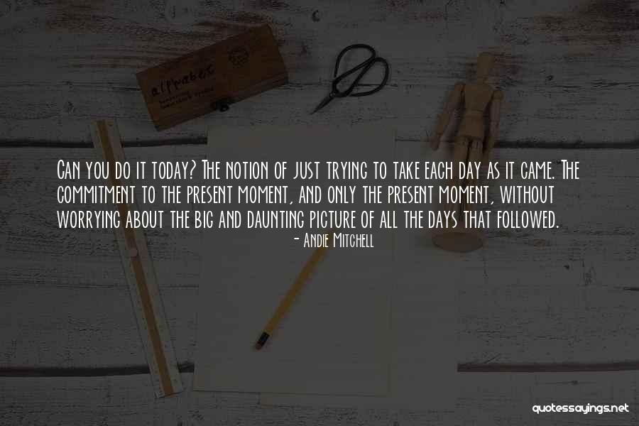 Today Picture Quotes By Andie Mitchell Today Picture Quotes By Andie Mitchell