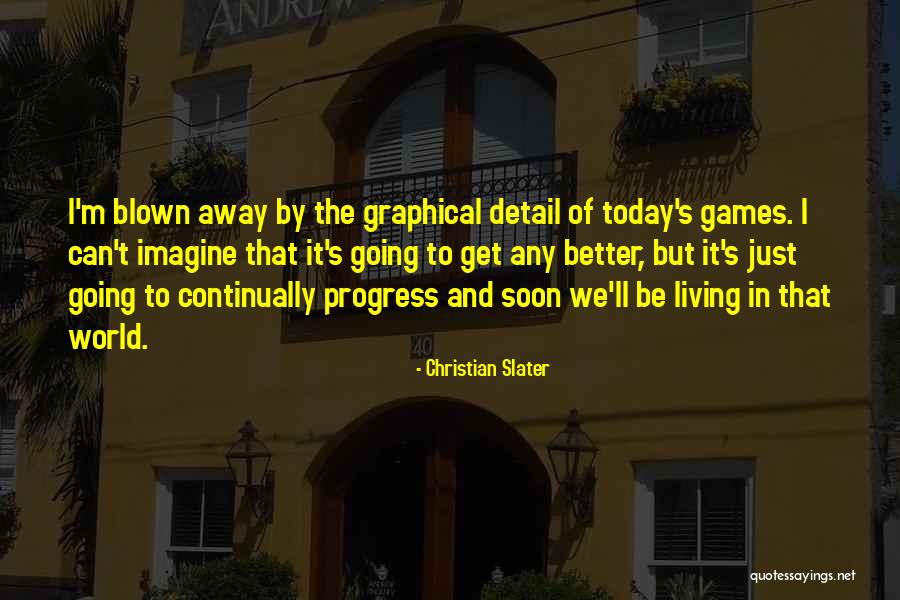 Today S World Quotes By Christian Slater Today S World Quotes By Christian Slater