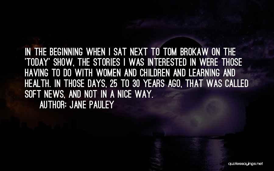 Today Show Quotes By Jane Pauley