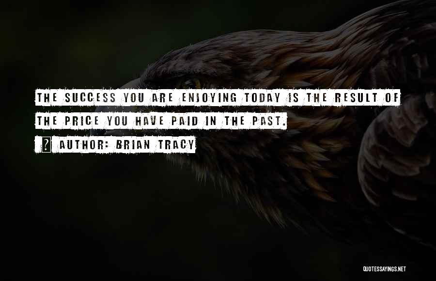 Today Success Quotes By Brian Tracy