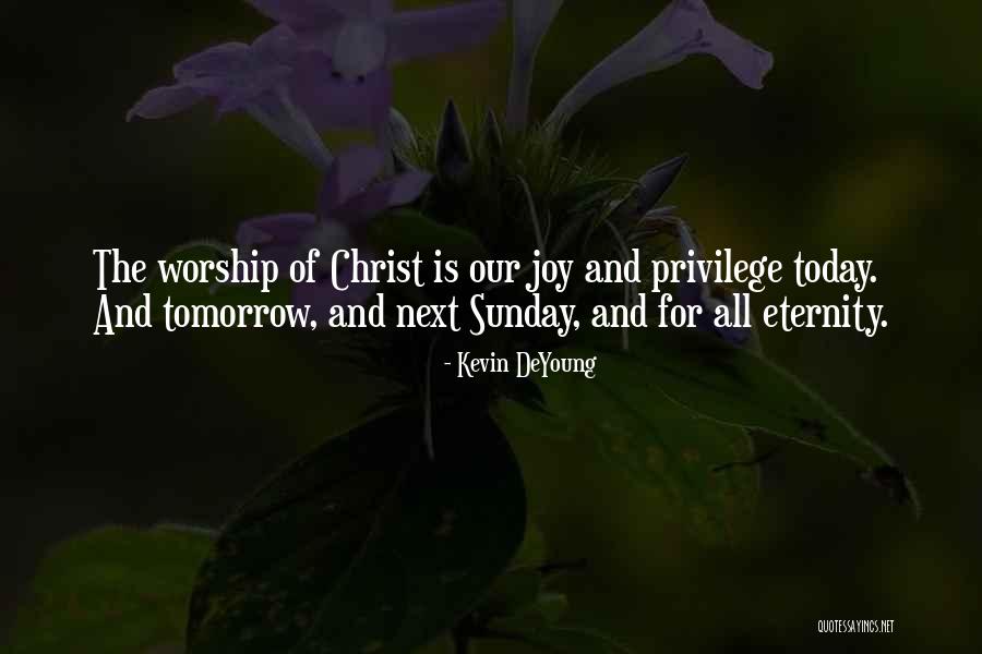 Today Sunday Quotes By Kevin DeYoung Today Sunday Quotes By Kevin DeYoung