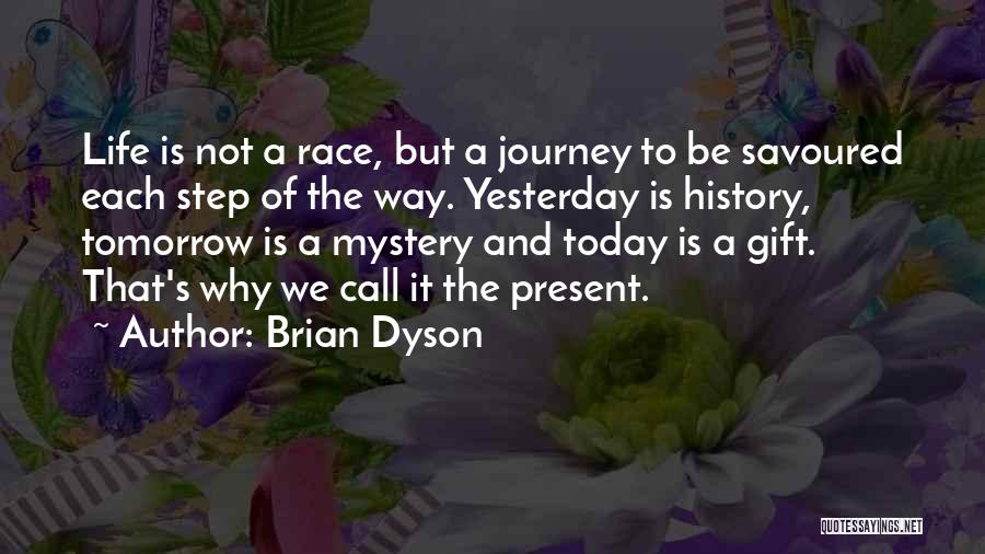 Today Tomorrow And Yesterday Quotes By Brian Dyson