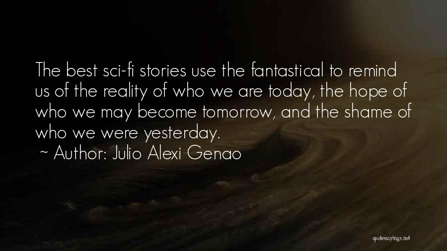 Today Tomorrow And Yesterday Quotes By Julio Alexi Genao