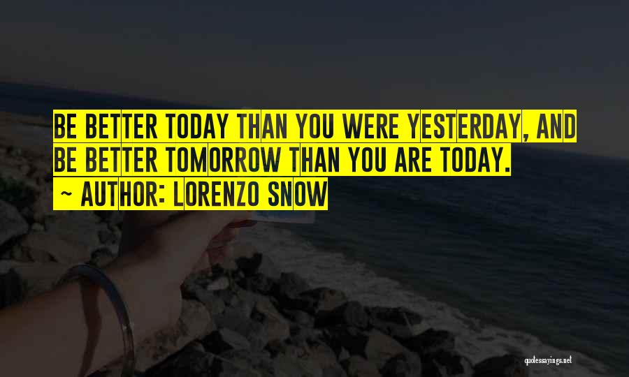 Today Tomorrow And Yesterday Quotes By Lorenzo Snow