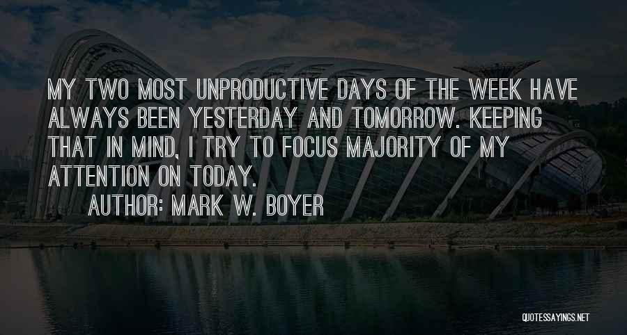 Today Tomorrow And Yesterday Quotes By Mark W. Boyer