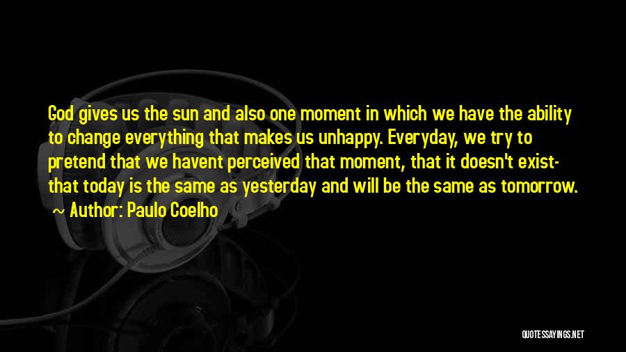 Today Tomorrow And Yesterday Quotes By Paulo Coelho