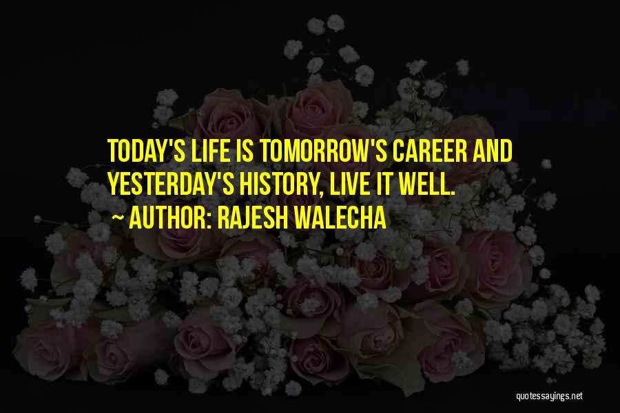 Today Tomorrow And Yesterday Quotes By Rajesh Walecha