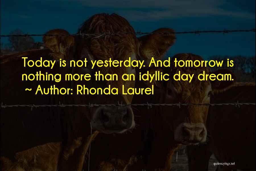 Today Tomorrow And Yesterday Quotes By Rhonda Laurel