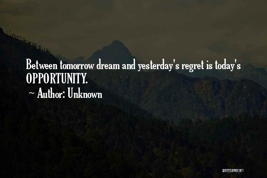 Today Tomorrow And Yesterday Quotes By Unknown