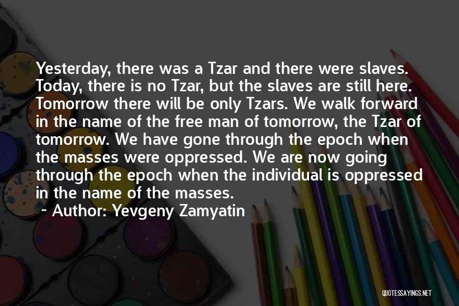 Today Tomorrow And Yesterday Quotes By Yevgeny Zamyatin