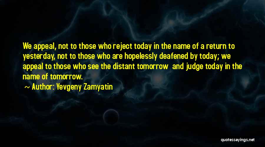 Today Tomorrow And Yesterday Quotes By Yevgeny Zamyatin