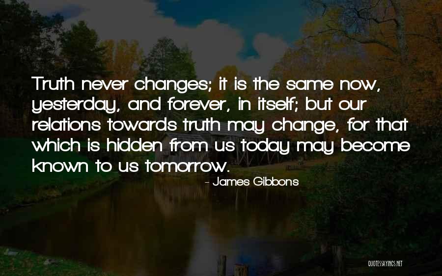 Today Tomorrow Forever Quotes By James Gibbons