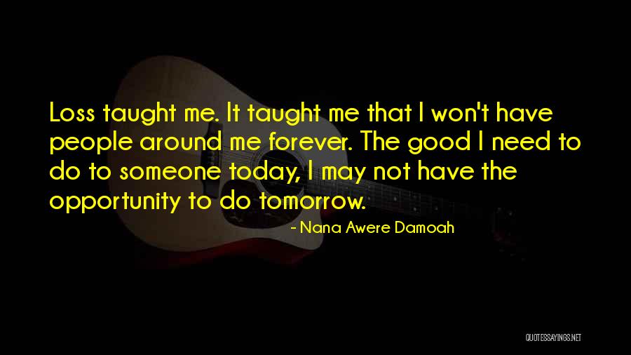 Today Tomorrow Forever Quotes By Nana Awere Damoah