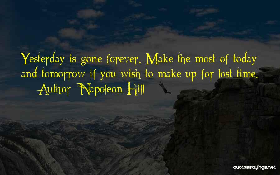 Today Tomorrow Forever Quotes By Napoleon Hill