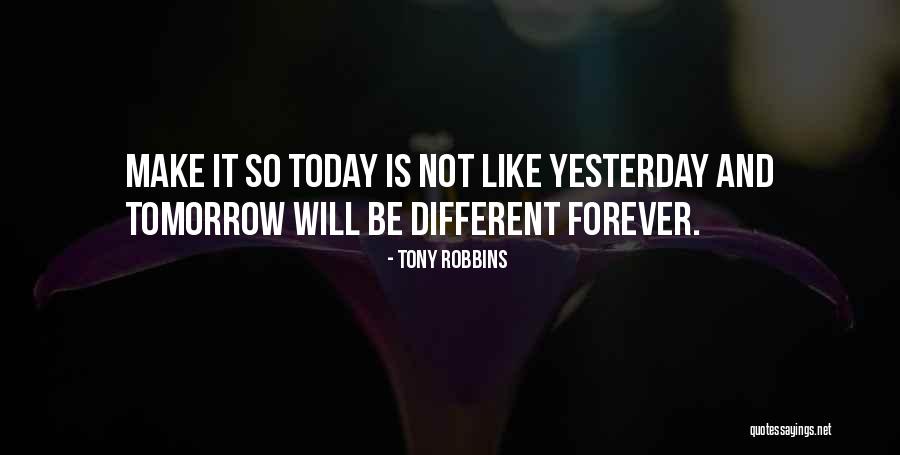 Today Tomorrow Forever Quotes By Tony Robbins