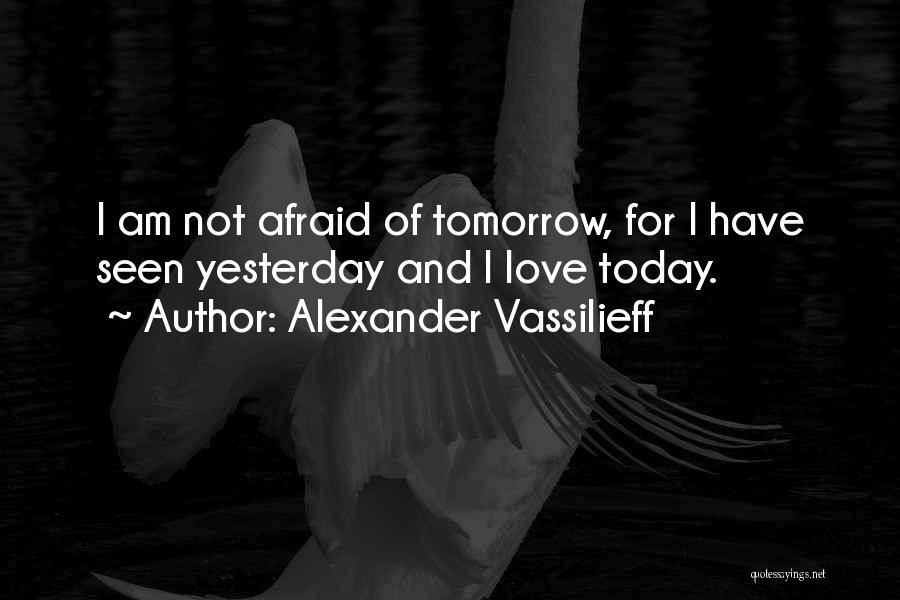 Today Tomorrow Love Quotes By Alexander Vassilieff