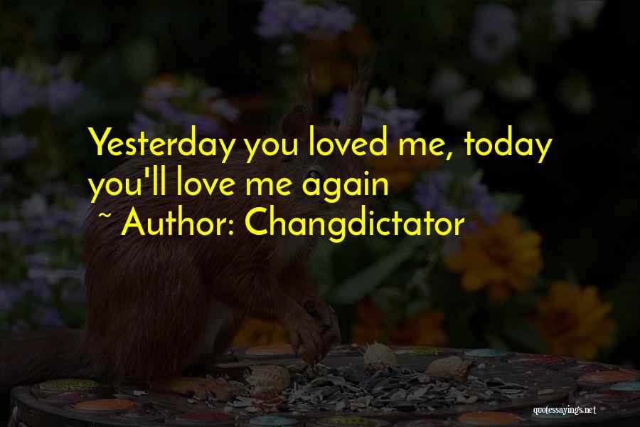 Today Tomorrow Love Quotes By Changdictator