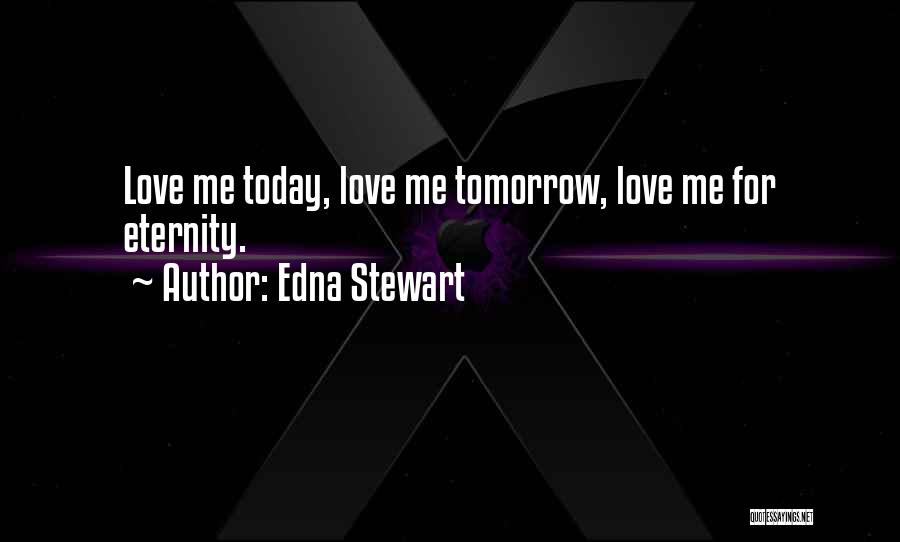 Today Tomorrow Love Quotes By Edna Stewart