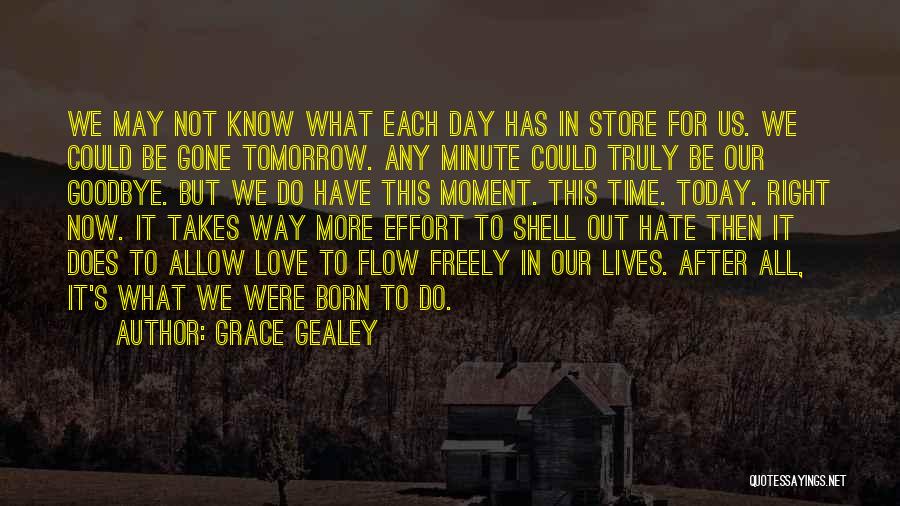 Today Tomorrow Love Quotes By Grace Gealey