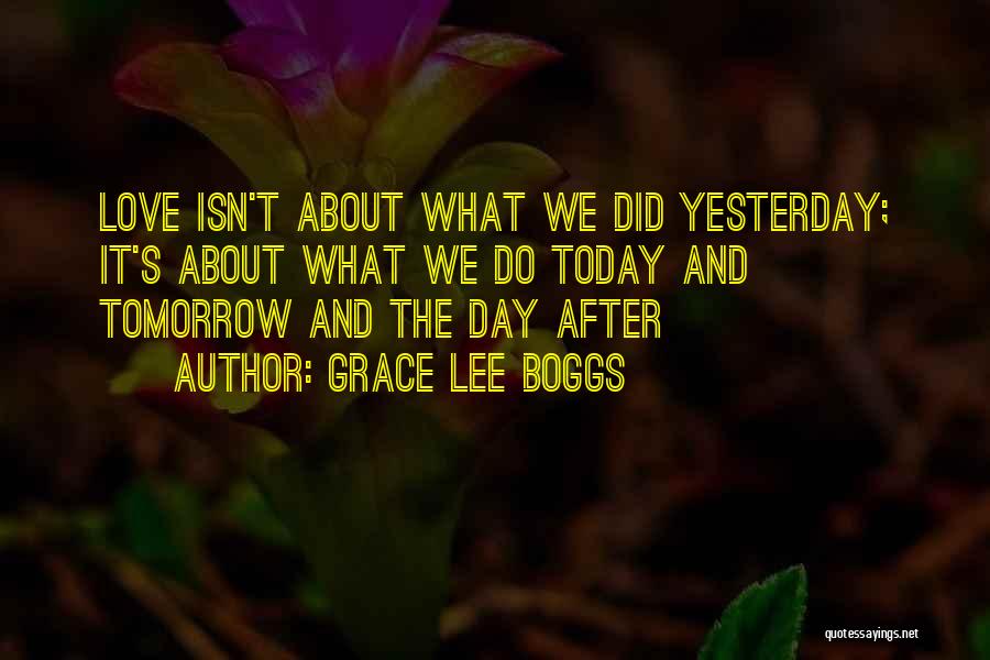 Today Tomorrow Love Quotes By Grace Lee Boggs