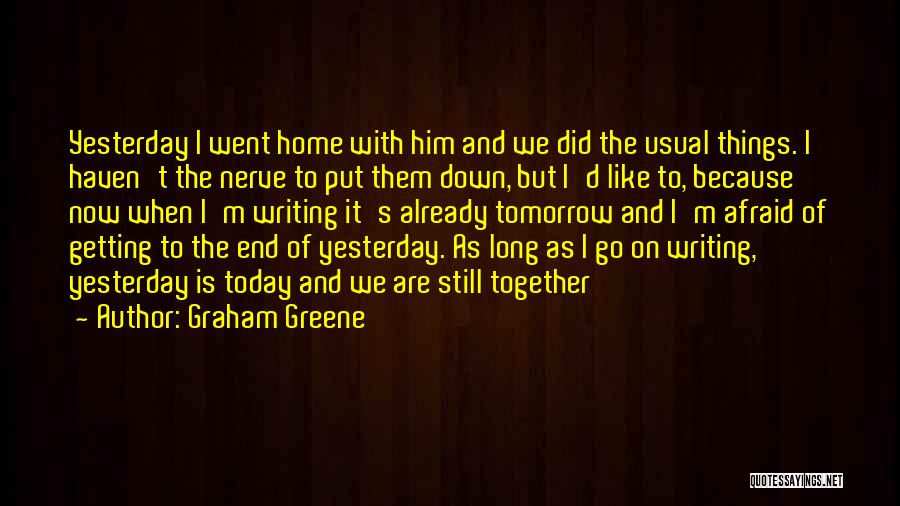 Today Tomorrow Love Quotes By Graham Greene