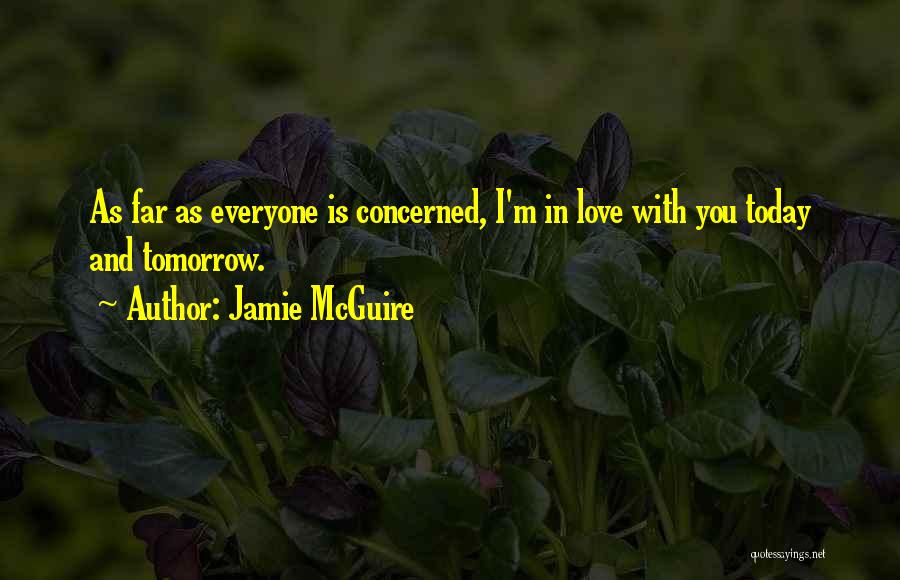 Today Tomorrow Love Quotes By Jamie McGuire