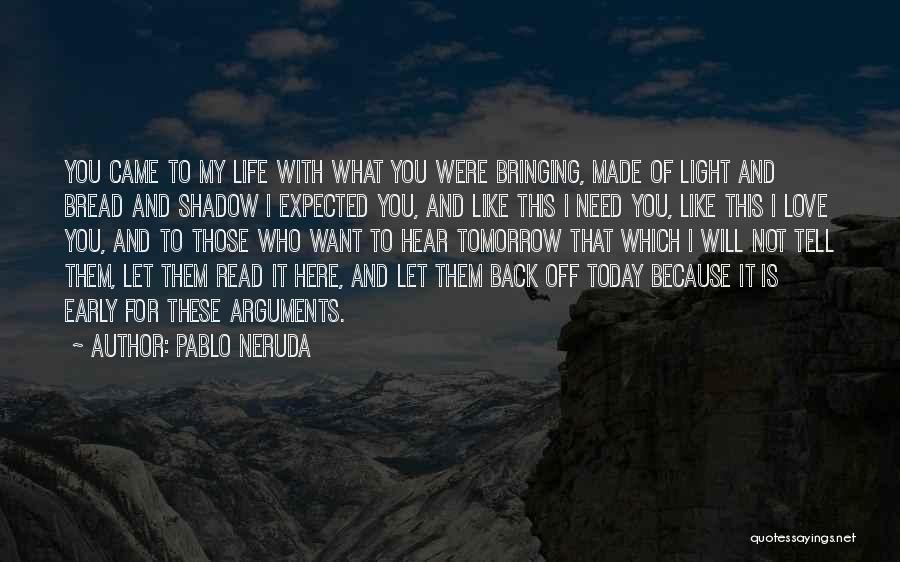 Today Tomorrow Love Quotes By Pablo Neruda