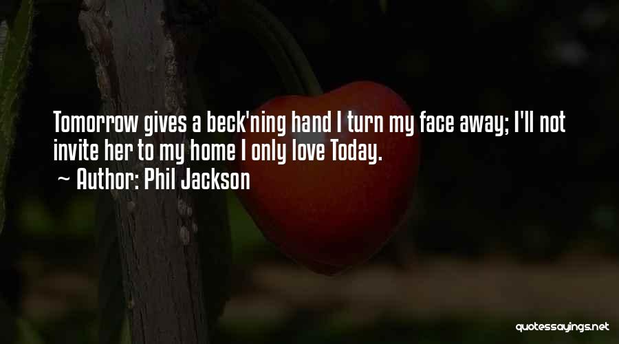 Today Tomorrow Love Quotes By Phil Jackson