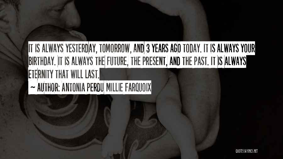 Today Tomorrow Yesterday Quotes By Antonia Perdu Millie Farquoix