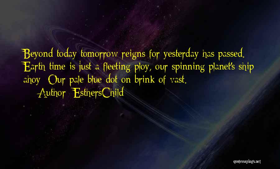 Today Tomorrow Yesterday Quotes By EsthersChild