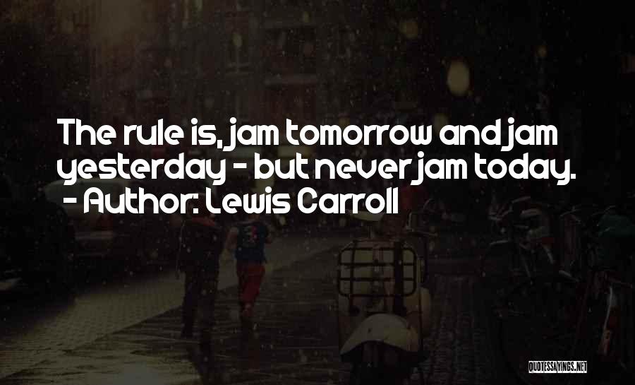 Today Tomorrow Yesterday Quotes By Lewis Carroll