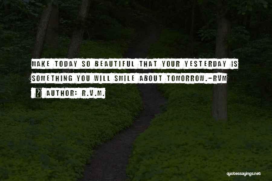 Today Tomorrow Yesterday Quotes By R.v.m.