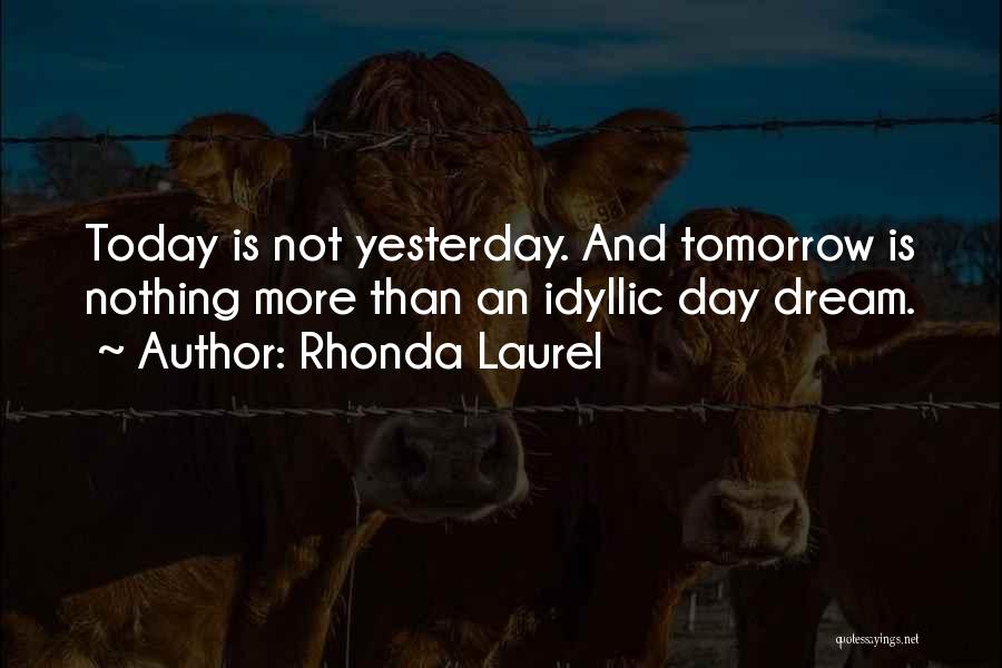 Today Tomorrow Yesterday Quotes By Rhonda Laurel