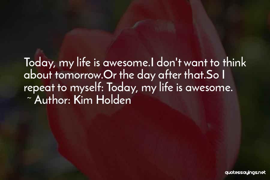 Today Was Awesome Quotes By Kim Holden