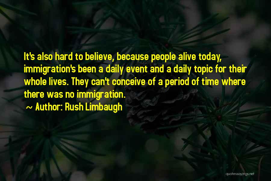 Today Was Hard Quotes By Rush Limbaugh