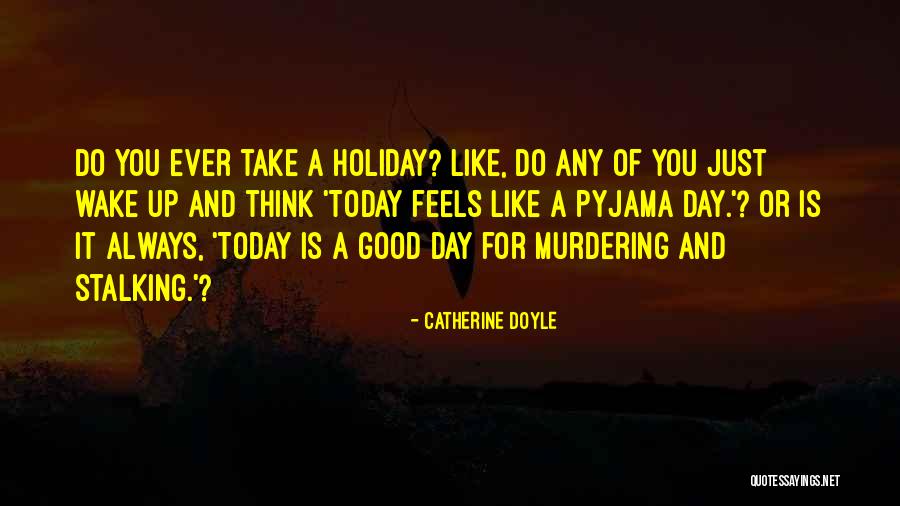 Today Was Not A Good Day Quotes By Catherine Doyle