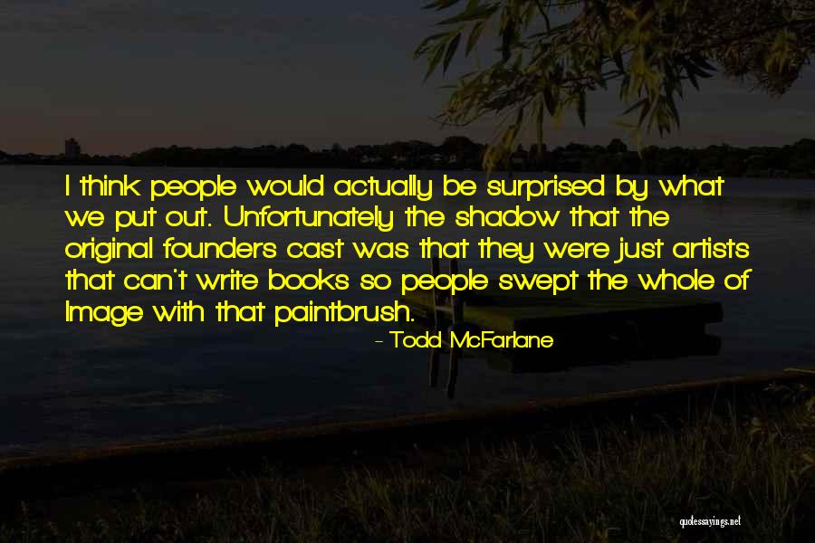 Today Was The First Day I Really Listened Quotes By Todd McFarlane Today Was The First Day I Really Listened Quotes By Todd McFarlane
