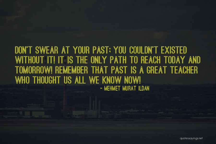 Today We Remember Quotes By Mehmet Murat Ildan Today We Remember Quotes By Mehmet Murat Ildan