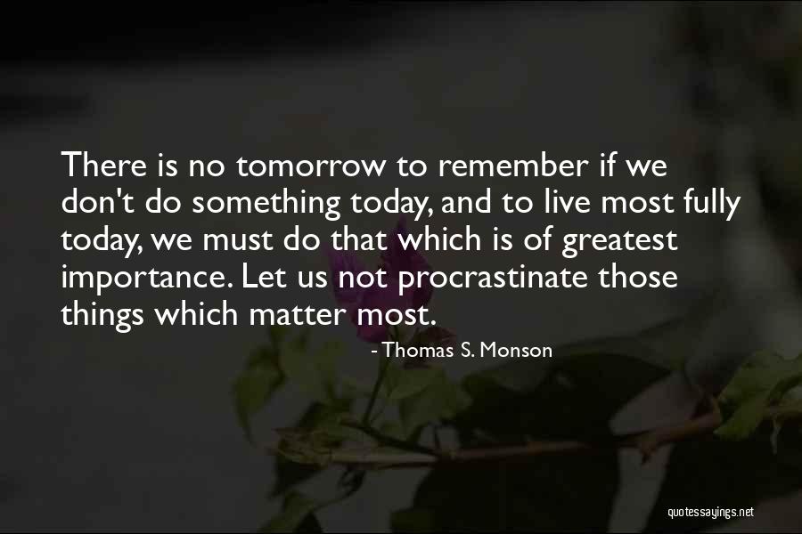 Today We Remember Quotes By Thomas S. Monson Today We Remember Quotes By Thomas S. Monson