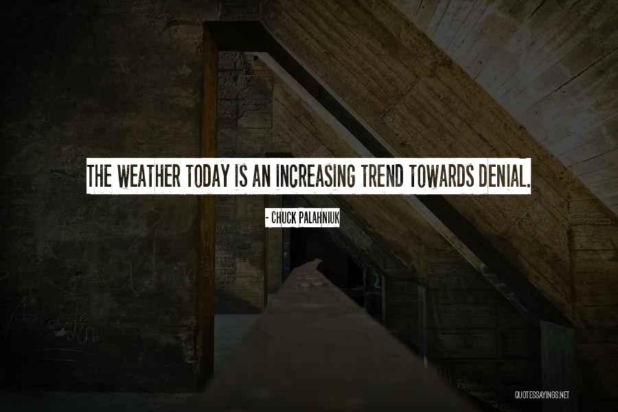 Today Weather Quotes By Chuck Palahniuk Today Weather Quotes By Chuck Palahniuk