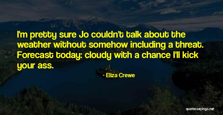 Today Weather Quotes By Eliza Crewe Today Weather Quotes By Eliza Crewe